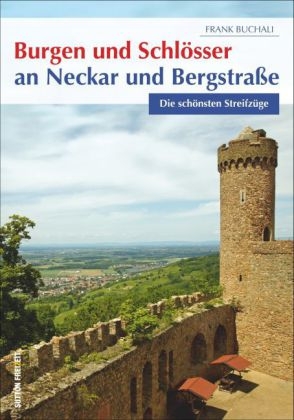 Burgen und Schlösser an Neckar und Bergstraße - Frank Buchali