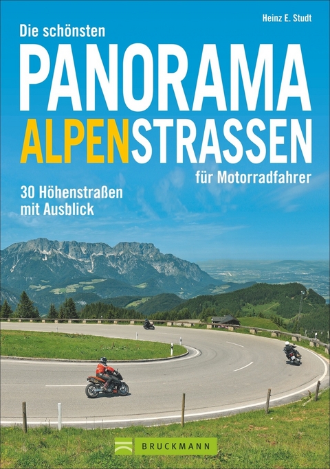 Die schönsten Panorama Alpenstraßen für Motorradfahrer - Heinz E. Studt