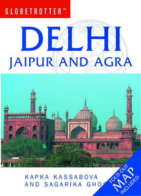 Delhi, Jaipur and Agra - Kapka Kassabova, Sagarika Ghose