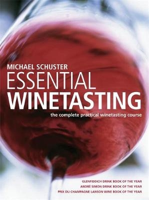 Essential Winetasting - Michael Schuster