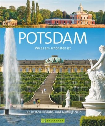 Bildband Potsdam: Wo es am schönsten ist: die UNESCO-Stadt Potsdam. Ein bildgewaltiger Reiseführer zu Sehenswürdigkeiten und Schlössern Potsdams und Umgebung wie Sanssouci und das Holländische Viertel - Michael Pasdzior, Christoph Merten