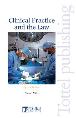 Clinical Practice and the Law - Simon Mills