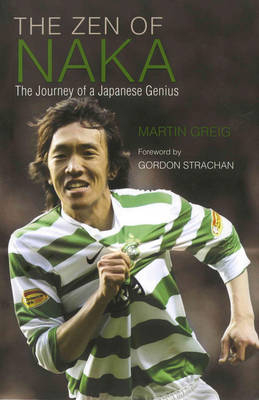 The Zen of Naka - Martin Greig