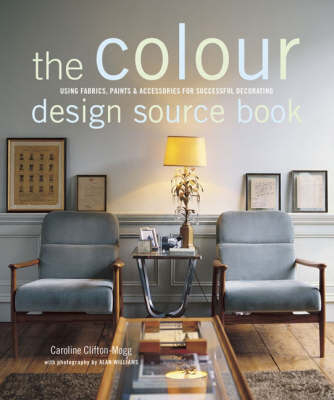 The Colour Design Sourcebook - Caroline Clifton-Mogg