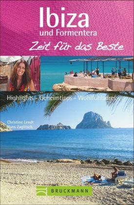 Ibiza und Formentera – Zeit für das Beste - Christine Lendt, Hans Zaglitsch