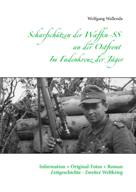 Scharfschützen der Waffen-SS an der Ostfront - Im Fadenkreuz der Jäger - Wolfgang Wallenda