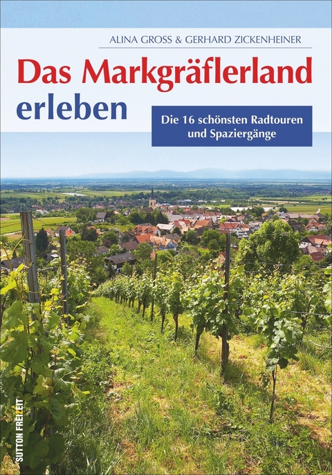 Das Markgräflerland erleben - Gerhard Zickenheiner (Hg.)