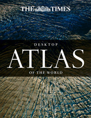 The Times Desktop Atlas of the World -  Times Atlases