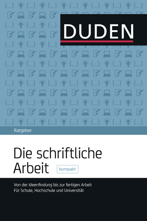 Duden Ratgeber – Die schriftliche Arbeit kompakt - Jürg Niederhauser