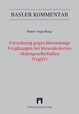 Kommentar zur Verordnung gegen übermässige Vergütungen bei börsenkotierten Aktiengesellschaften (VegüV) - Alexander Blaeser, Andreas Bohrer, Andreas Donatsch, Lukas Glanzmann, Urs Kägi, Stefan Knobloch, Karim Maizar, Alexander Nikitine, Ines Pöschel, Sara Stoffel, Hans-Ueli Vogt, Rolf Watter