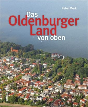 Das Oldenburger Land von oben - Peter Merk