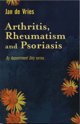 Arthritis, Rheumatism and Psoriasis - Jan De Vries