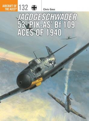 Jagdgeschwader 53  Pik-As  Bf 109 Aces of 1940 -  Chris Goss