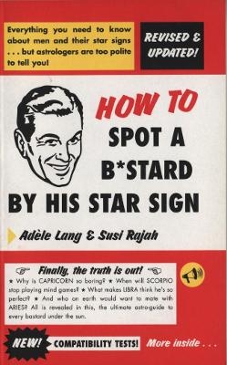 How To Spot A Bastard By His Star Sign - Adele Lang, Susi Rajah