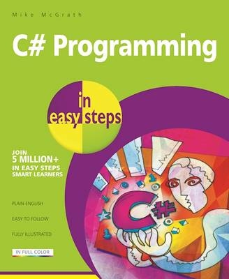 C# Programming in Easy Steps -  Mike McGrath