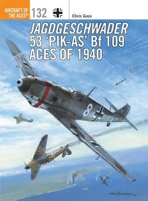 Jagdgeschwader 53  Pik-As  Bf 109 Aces of 1940 -  Chris Goss