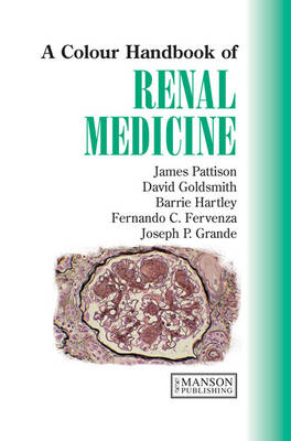 Renal Medicine, Second Edition - James Pattison, David Goldsmith, Barrie Hartley, Fernando Fervenza, Joseph P. Grande