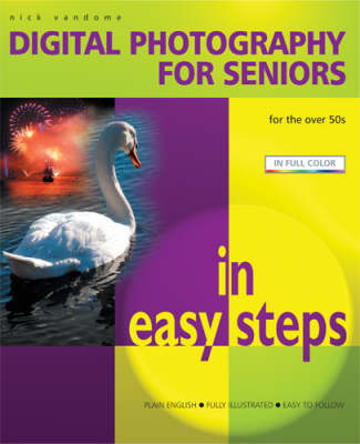 Digital Photography for Seniors in Easy Steps - Nick Vandome