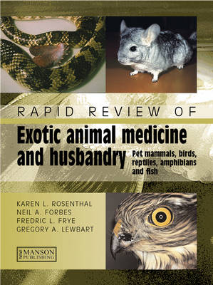 Rapid Review of Exotic Animal Medicine and Husbandry - Karen Rosenthal, Neil Forbes, Fredric Frye, Gregory Lewbart