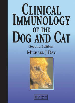 Clinical Immunology of the Dog and Cat - Michael J Day