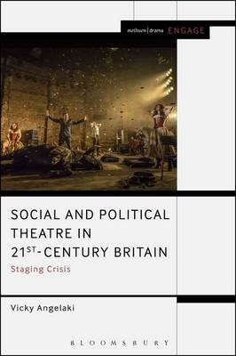 Social and Political Theatre in 21st-Century Britain -  Vicky Angelaki