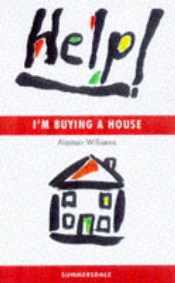 Help! I'm Buying a House - Alastair Williams