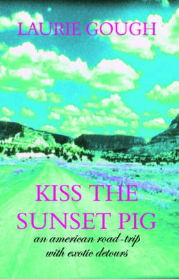 Kiss the Sunset Pig - Laurie Gough