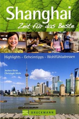 Shanghai – Zeit für das Beste - Jochen Klein, Christoph Mohr