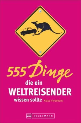 555 Dinge, die ein Weltreisender wissen sollte - Klaus Viedebantt