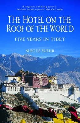 The Hotel on the Roof of the World - Alec Le Sueur