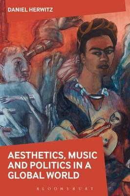 Aesthetics, Arts, and Politics in a Global World -  Daniel Herwitz