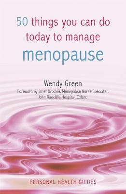 50 Things You Can Do Today to Manage the Menopause - Wendy Green