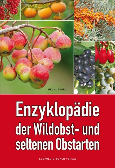 Enzyklopädie der Wildobst- und seltenen Obstarten - Dr. Helmut Pirc