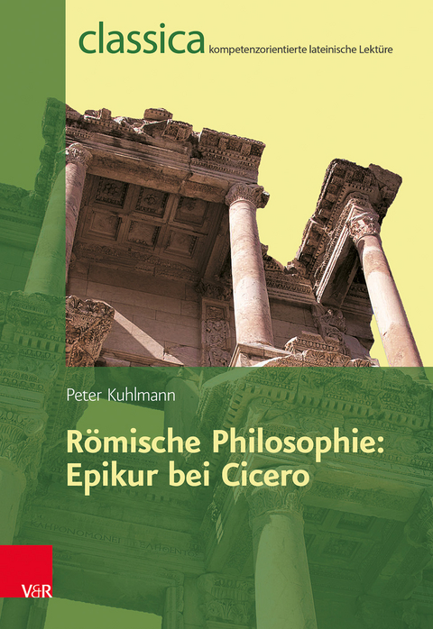 Römische Philosophie: Epikur bei Cicero - Peter Kuhlmann