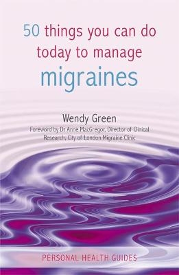 50 Things You Can Do Today to Manage Migraines - Wendy Green