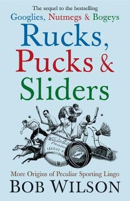 Rucks, Pucks and Sliders - Bob Wilson