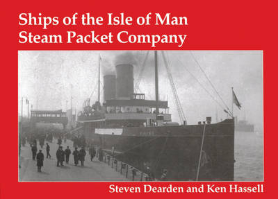 Ships of the Isle of Man Steam Packet Company - Ken Hassell, Steven Dearden