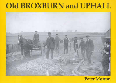 Old Broxburn and Uphall - Peter Morton