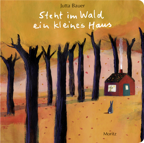 Steht im Wald ein kleines Haus. - Jutta Bauer