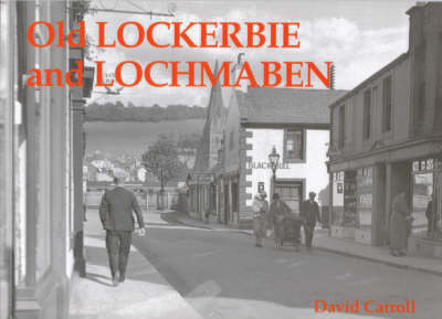 Old Lockerbie and Lochmaben - David Carroll