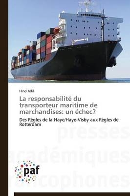 La responsabilité du transporteur maritime de marchandises: un échec? - Hind Adil