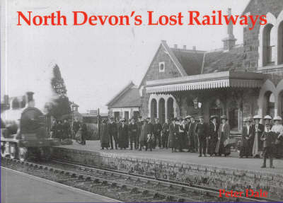 North Devon's Lost Railways - Peter Dale