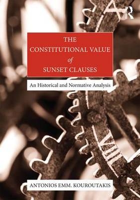 Constitutional Value of Sunset Clauses -  Antonios Kouroutakis