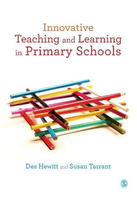 Innovative Teaching and Learning in Primary Schools - Des Hewitt, Susan Tarrant