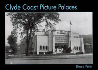 Clyde Coast Picture Palaces - Bruce Peter