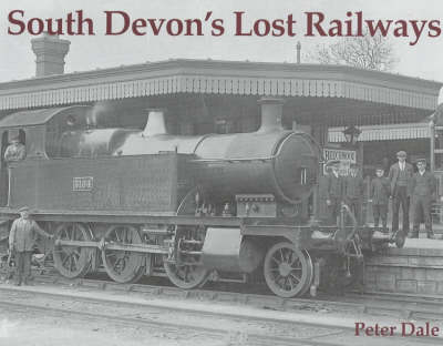 South Devon's Lost Railways - Peter Dale