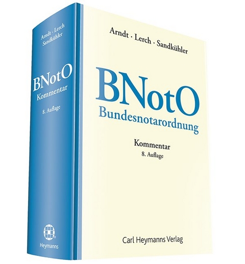 Bundesnotarordnung (BNotO) - Herbert Arndt, Klaus Lerch, Gerd Sandkuehler