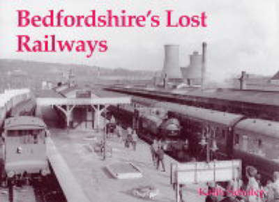 Bedfordshire's Lost Railways - Keith Scholey