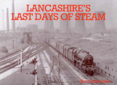 Lancashire's Last Days of Steam - Tom Heavyside