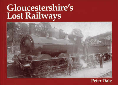 Gloucestershire's Lost Railways - Peter Dale